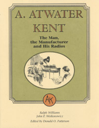 A. Atwater Kent, The Man, the Manufacturer and His Radios. Patterson, Editor.