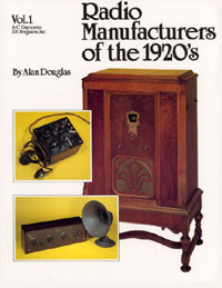 Radio Manufacturers of the 1920's, Vol. 1 by Alan Douglas