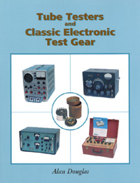 Tube Testers and Classic Electronic Test Gear by Alan Douglas